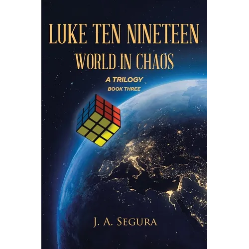 Luke Ten Nineteen: World in Chaos; A Trilogy: Book 3 - Paperback