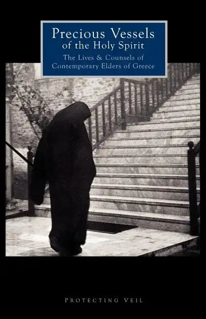 Precious Vessels of the Holy Spirit: The Lives and Counsels of Contemporary Elders of Greece - Paperback