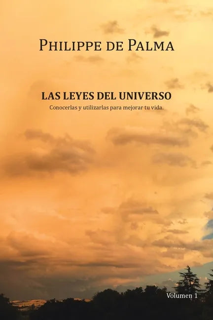 Las Leyes Del Universo: Conocerlas Y Utilizarlas Para Mejorar Tu Vida - Paperback