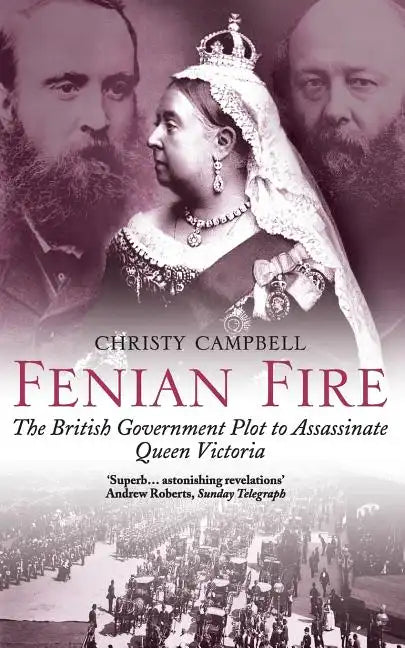 Fenian Fire: The British Government Plot to Assassinate Queen Victoria - Paperback