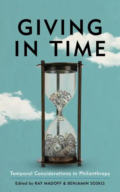 Giving in Time: Temporal Considerations in Philanthropy - Paperback