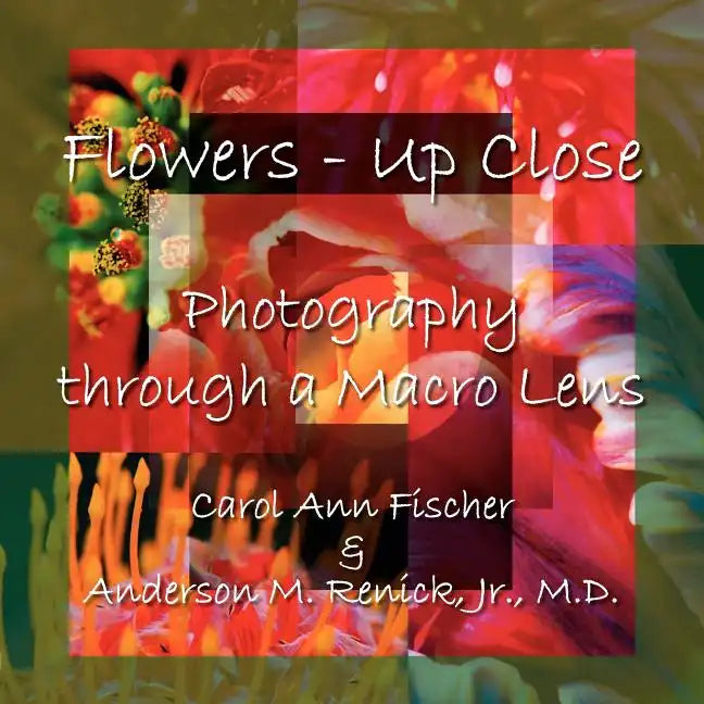 Flowers - Up Close: Photography through a Macro Lens - Paperback