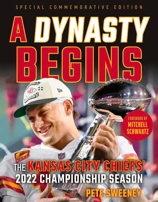 A Dynasty Begins: The Kansas City Chiefs' 2022 Championship Season - Paperback