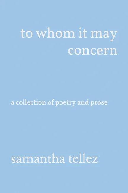 to whom it may concern: a collection of poetry and prose - Paperback