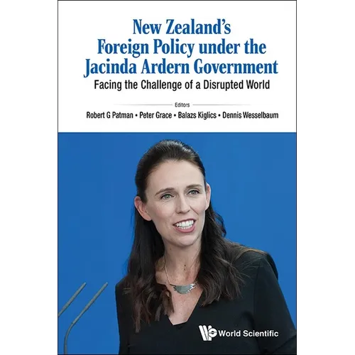 New Zealand's Foreign Policy Under the Jacinda Ardern Government: Facing the Challenge of a Disrupted World - Hardcover