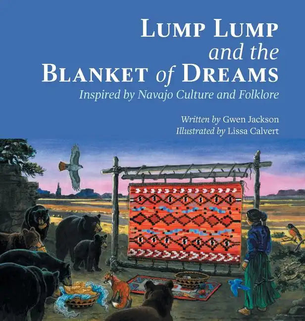 Lump Lump and the Blanket of Dreams: Inspired by Navajo Culture and Folklore - Hardcover