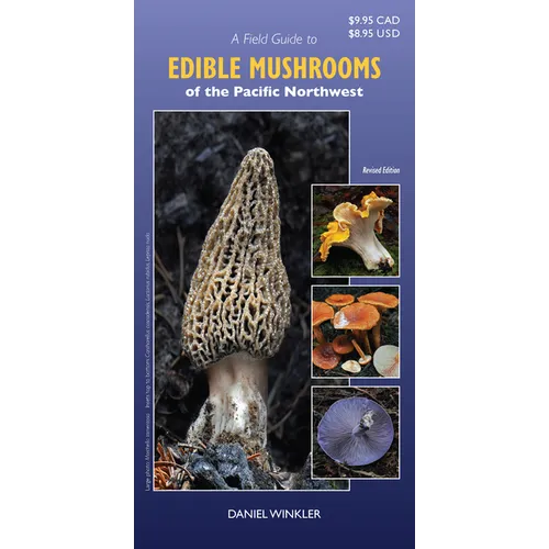 A Field Guide to Edible Mushrooms of the Pacific Northwest: Revised Edition - Paperback