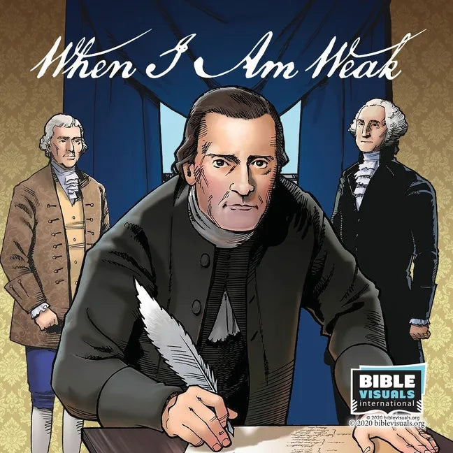 When I Am Weak: The Story of One of America's Founding Fathers - Paperback