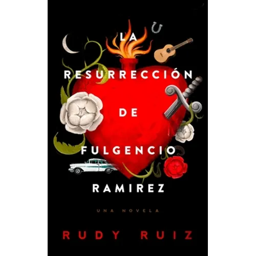 La Resurrección de Fulgencio Ramirez: Una Novela - Paperback