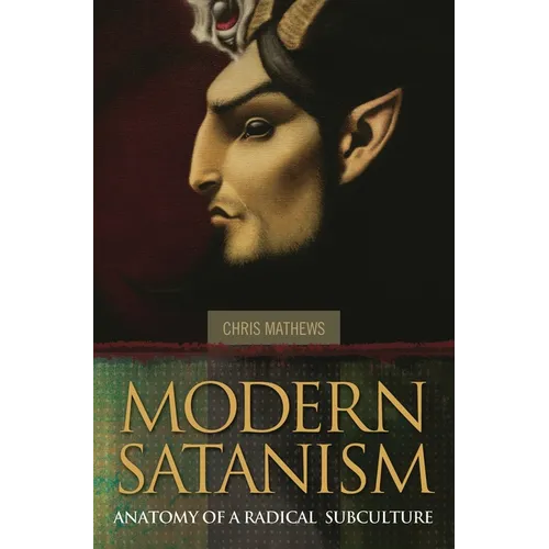 Modern Satanism: Anatomy of a Radical Subculture - Hardcover