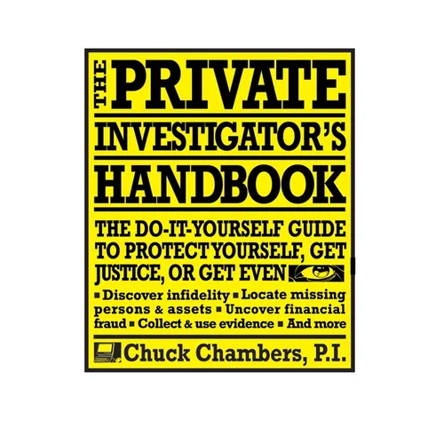 The Private Investigator Handbook: The Do-It-Yourself Guide to Protect Yourself, Get Justice, or Get Even - Paperback