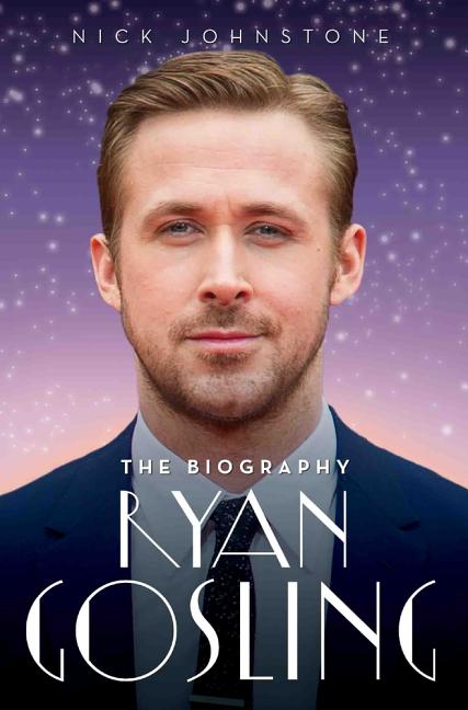 Ryan Gosling - The Biography - Paperback