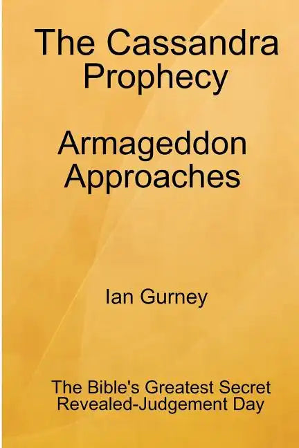 The Cassandra Prophecy - Armageddon Approaches - Paperback