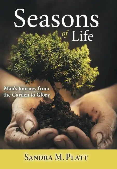 Seasons of Life: Man's Journey from the Garden to Glory - Hardcover