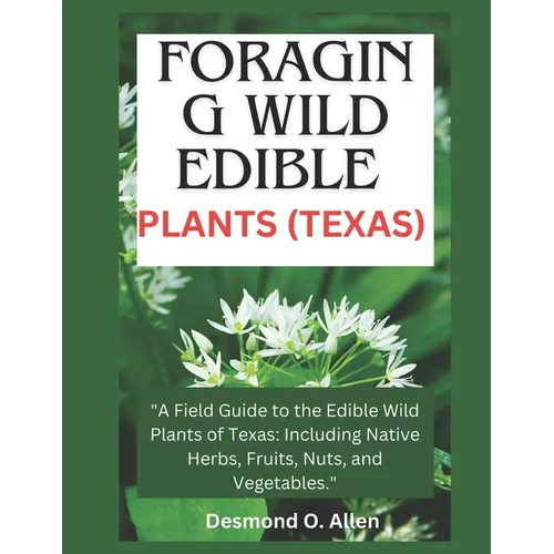 Foraging Wild Edible Plants (Texas): 