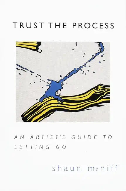 Trust the Process: An Artist's Guide to Letting Go - Paperback