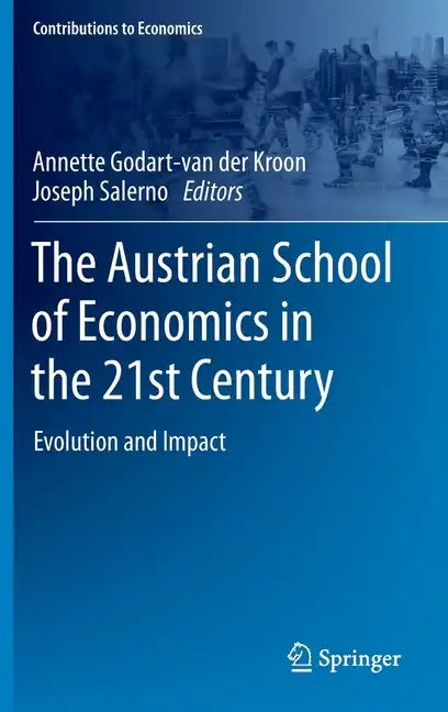 The Austrian School of Economics in the 21st Century: Evolution and Impact - Hardcover