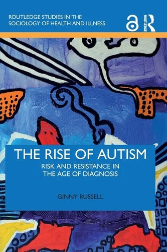 The Rise of Autism: Risk and Resistance in the Age of Diagnosis - Paperback