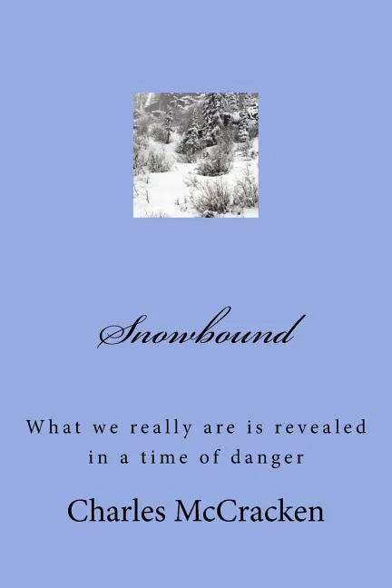 Snowbound: What we really are is revealed in a time of danger - Paperback