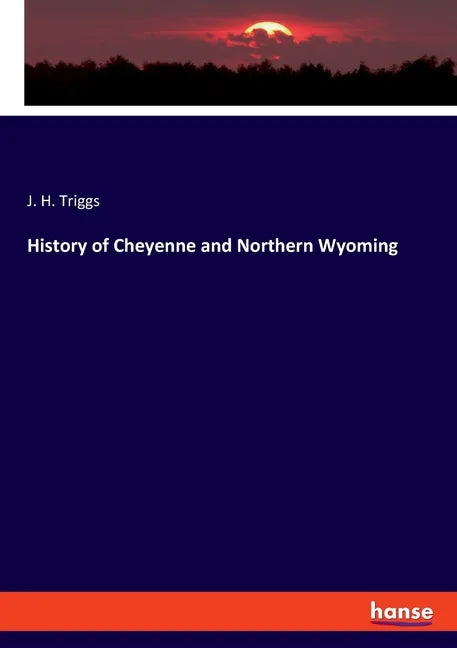 History of Cheyenne and Northern Wyoming - Paperback
