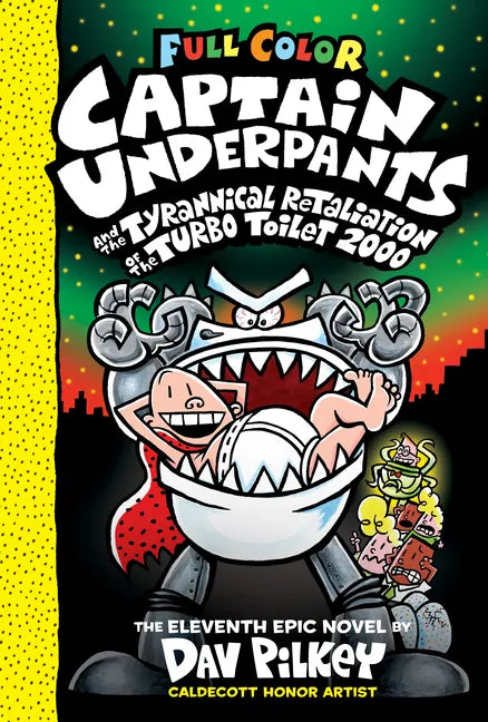 Captain Underpants and the Tyrannical Retaliation of the Turbo Toilet 2000: Color Edition (Captain Underpants #11): Volume 11 - Hardcover