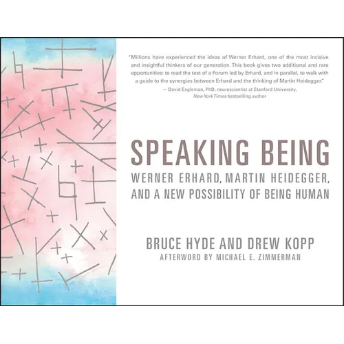 Speaking Being: Werner Erhard, Martin Heidegger, and a New Possibility of Being Human - Paperback