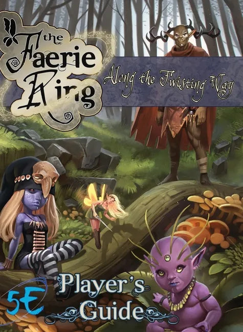 Along the Twisting Way: The Faerie Ring Player's Guide (5E) - Hardcover