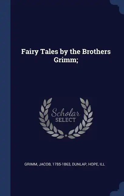 Fairy Tales by the Brothers Grimm; - Hardcover