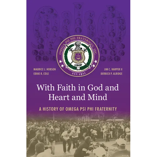 With Faith in God and Heart and Mind: A History of Omega Psi Phi Fraternity - Hardcover