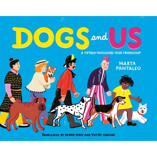 Dogs and Us: A Fifteen-Thousand-Year Friendship - Hardcover