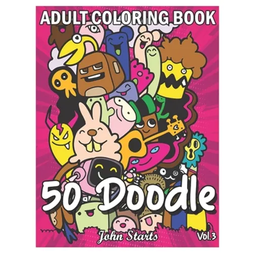 50 Doodle: An Adult Coloring Book Stress Relieving Doodle Designs Coloring Book with 50 Antistress Coloring Pages for Adults & Te - Paperback