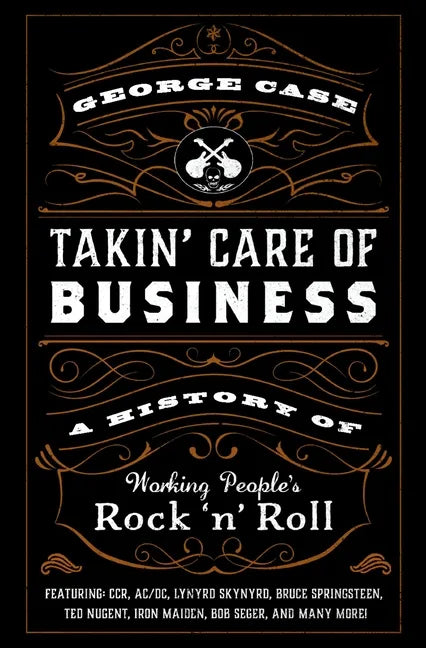 Takin' Care of Business: A History of Working People's Rock 'n' Roll - Hardcover