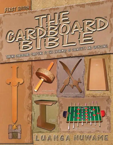 The Cardboard Bible: Taking Cardboard Crafting to the Extremes of Creativity and Upcycling - Paperback