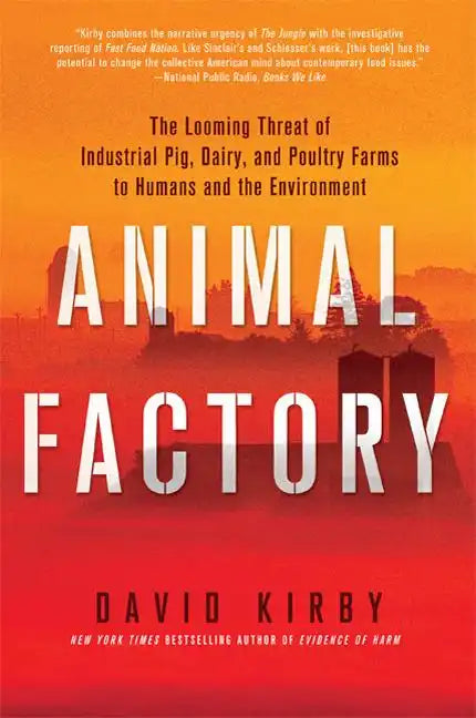 Animal Factory: The Looming Threat of Industrial Pig, Dairy, and Poultry Farms to Humans and the Environment - Paperback