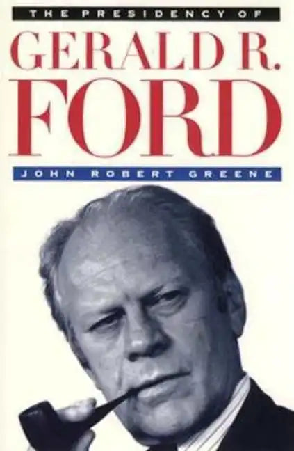 The Presidency of Gerald R. Ford - Paperback