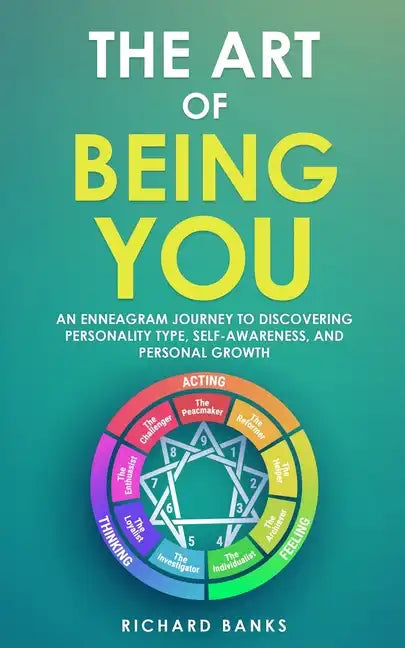 The Art of Being You: An Enneagram Journey to Discovering Personality Type, Self-Awareness, and Personal Growth - Paperback