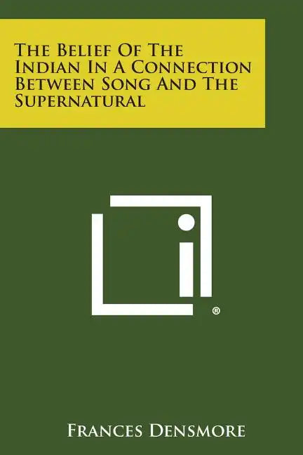 The Belief of the Indian in a Connection Between Song and the Supernatural - Paperback