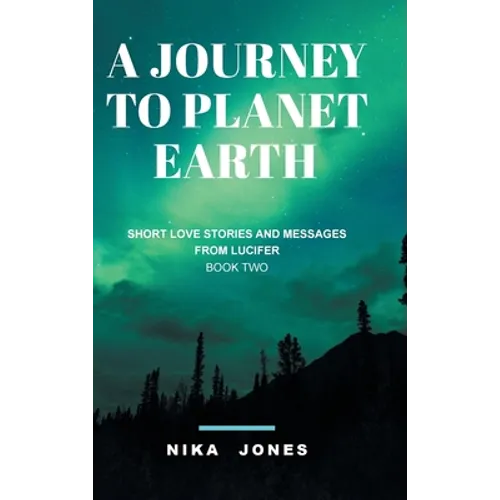 A Journey to Planet Earth Book 2: Short love stories and messages from Lucifer - Hardcover