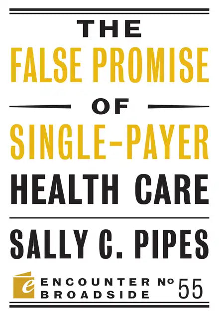 The False Promise of Single-Payer Health Care - Paperback