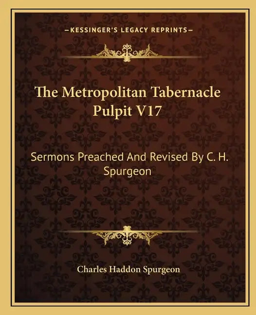The Metropolitan Tabernacle Pulpit V17: Sermons Preached and Revised by C. H. Spurgeon - Paperback