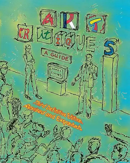 Art Critiques: A Guide. Third Definitive Edition Revised and Expanded - Paperback
