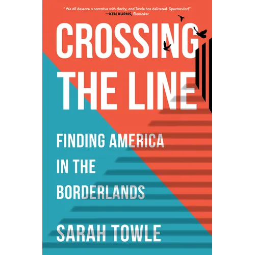 Crossing the Line: Finding America in the Borderlands - Paperback