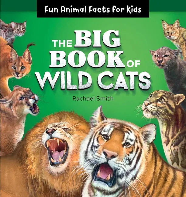 The Big Book of Wild Cats: Fun Animal Facts for Kids - Paperback