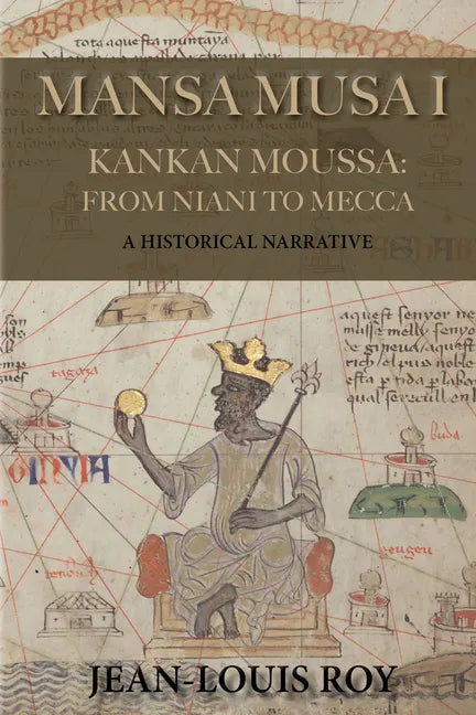 Mansa Musa I: Kankan Moussa: From Niani to Mecca - Paperback