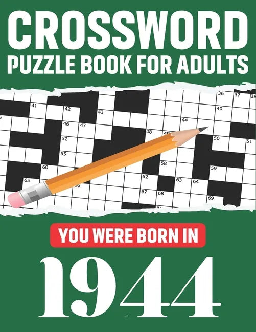Crossword Puzzle Book For Adults: You Were Born In 1944: Awesome Fun Puzzle Crossword Book With Solutions Containing 80 Large Print Easy To Hard Puzzl - Paperback