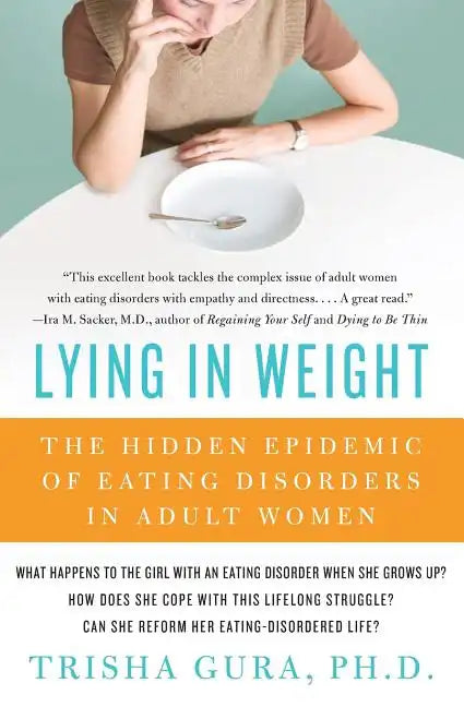 Lying in Weight: The Hidden Epidemic of Eating Disorders in Adult Women - Paperback