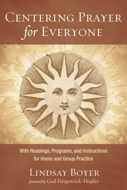 Centering Prayer for Everyone: With Readings, Programs, and Instructions for Home and Group Practice - Hardcover