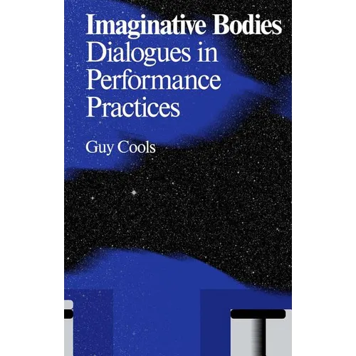 Imaginative Bodies: Dialogues in Performance Practices - Paperback