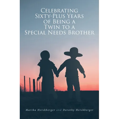 Celebrating Sixty-Plus Years of Being a Twin to a Special Needs Brother - Paperback