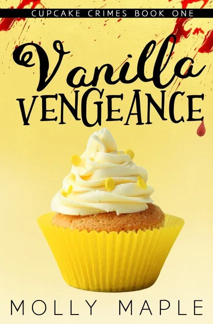 Vanilla Vengeance: A Small Town Cupcake Cozy Mystery - Paperback